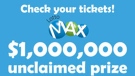 A million-dollar Lotto Max prize remains unclaimed in Saskatchewan after nearly a year.