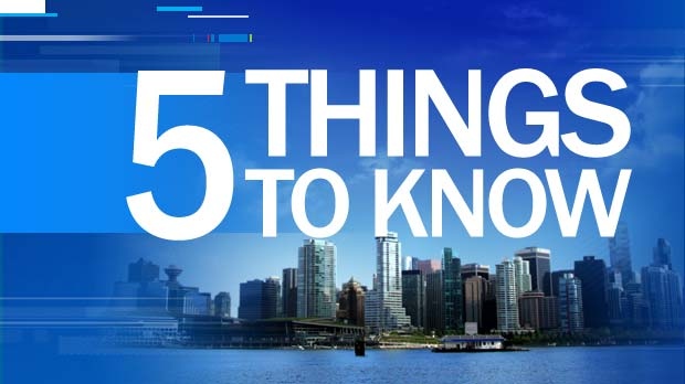 5 things to know - Vancouver
