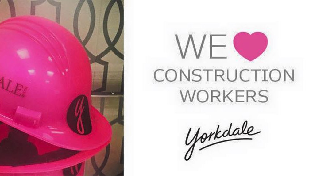 Yorkdale loves construction workers
