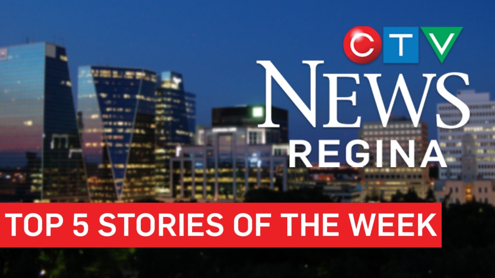 CTV News Regina Top 5 stories of the week. 