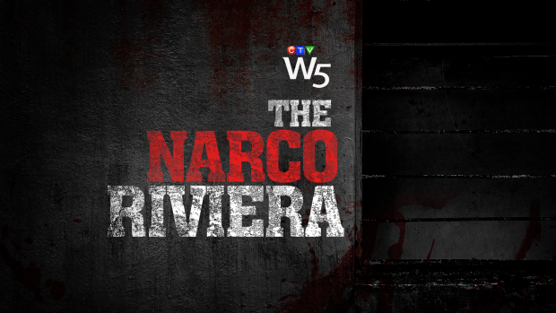W5: The Narco Riviera