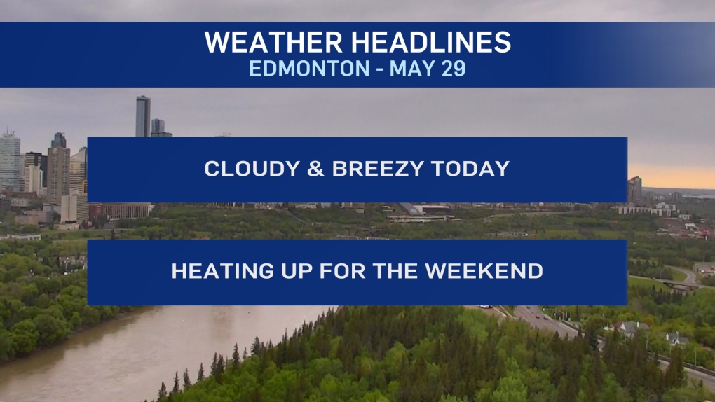 Edmonton weather for Friday, May 29 CTV News