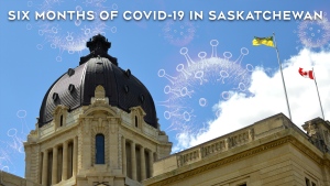 It has been six months since the first COVID-19 case was confirmed in Saskatchewan, on March 12, 2020. 