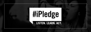 #iPledge - Listen. Learn. Act.