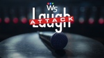 W5: Laugh Attack
