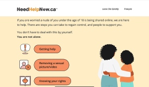 Anyone who's worried about nude photos being shared online can reach out for help on needhelpnow.ca and will be walked through the process of removing sexual photos or video from the Internet. (Supplied)