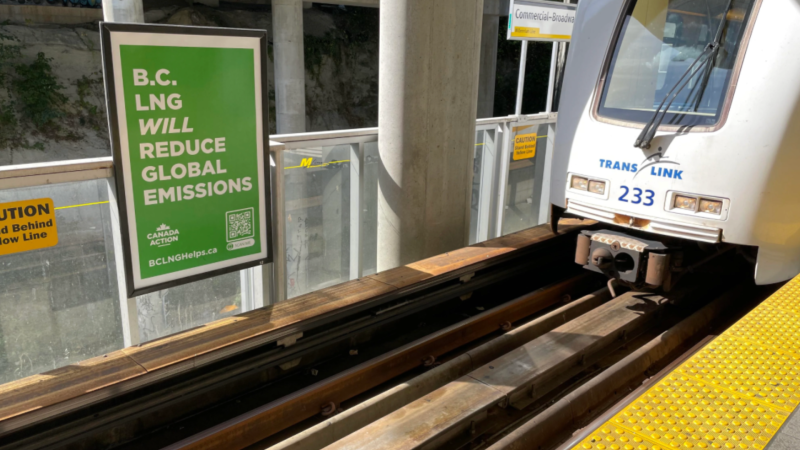 Canada Action's B.C. LNG advertisement is seen at Commercial Broadway SkyTrain Station in Vancouver in this image provided by the Canadian Association of Physicians for the Environment. (CAPE)