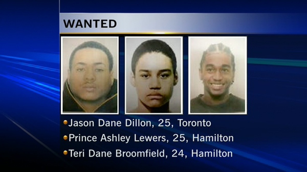 Police are seeking Jason Dane Dillon, 25, of Toronto; Prince Ashley Lewers, 25, and Teri Dan Broomfield, 24, both of Hamilton.