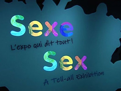 "Sex: A Tell-All Exhibition" began Thursday, May 17, 2012, and runs until January 2013 at the Canadian Science and Technology Museum.