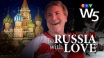 W5: To Russia With Love